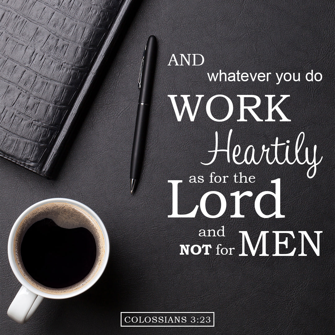 Inspirational Verse of the Day - Work Heartily - Bible Verses To Go