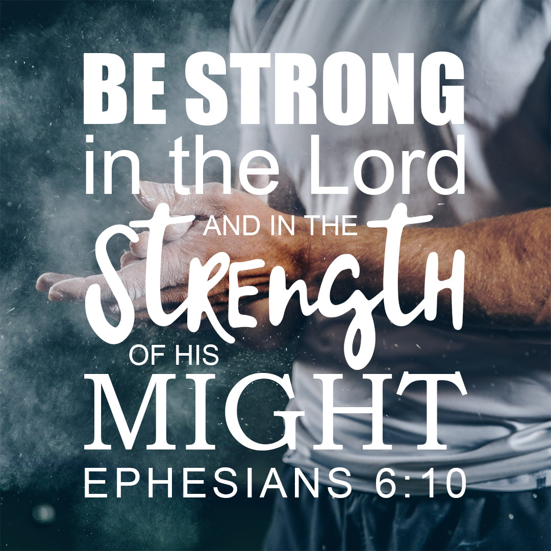 Inspirational Verse of the Day - Be Strong in the Lord