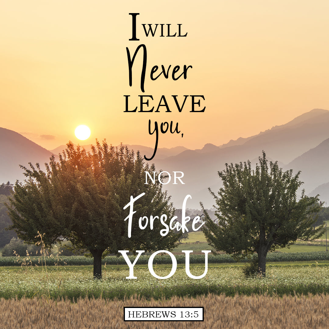 Hebrews 13:5 - Never Leave You - Bible Verses To Go