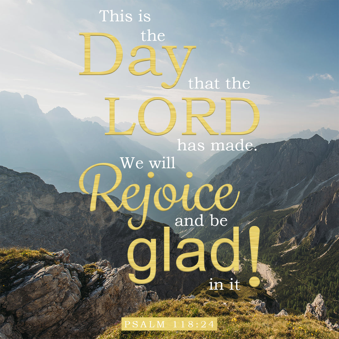 Psalm 118:24 - Rejoice & Be Glad - Bible Verses To Go