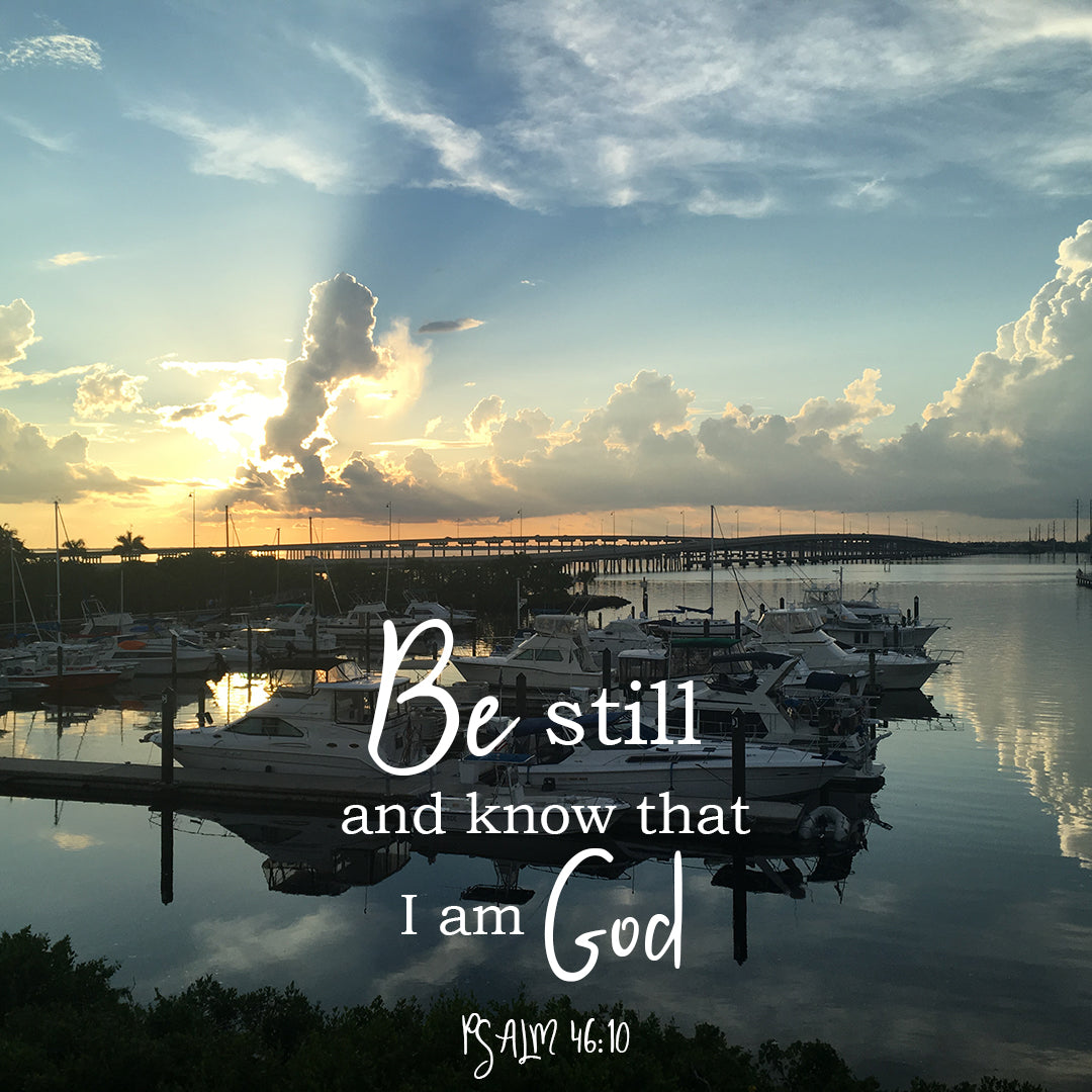 Psalm 46:10 - Be Still and Know - Bible Verses To Go