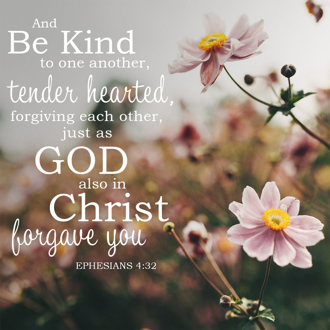Ephesians 4:32 - Be Kind &amp; Forgiving - Bible Verses To Go
