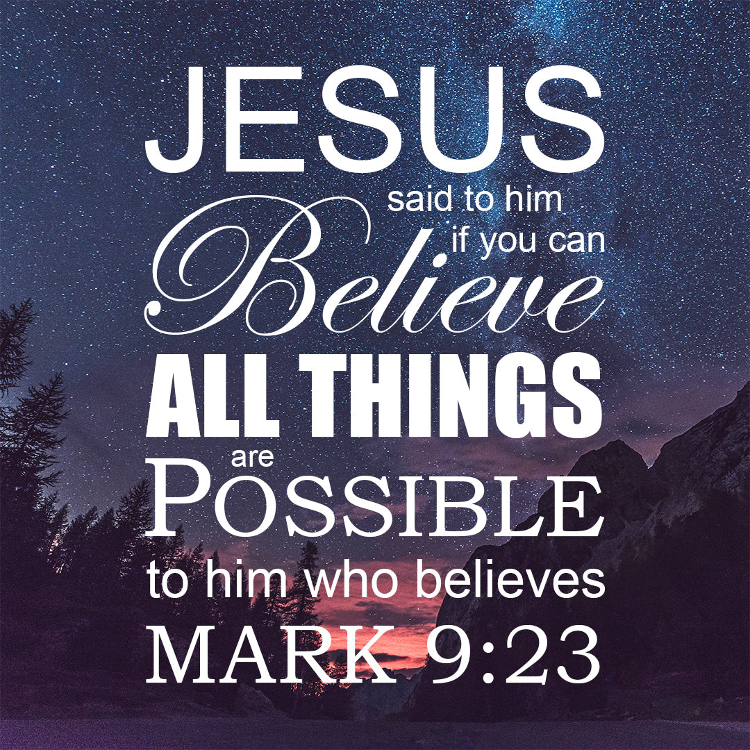 Mark 9:23 - All Things Are Possible - Bible Verses To Go