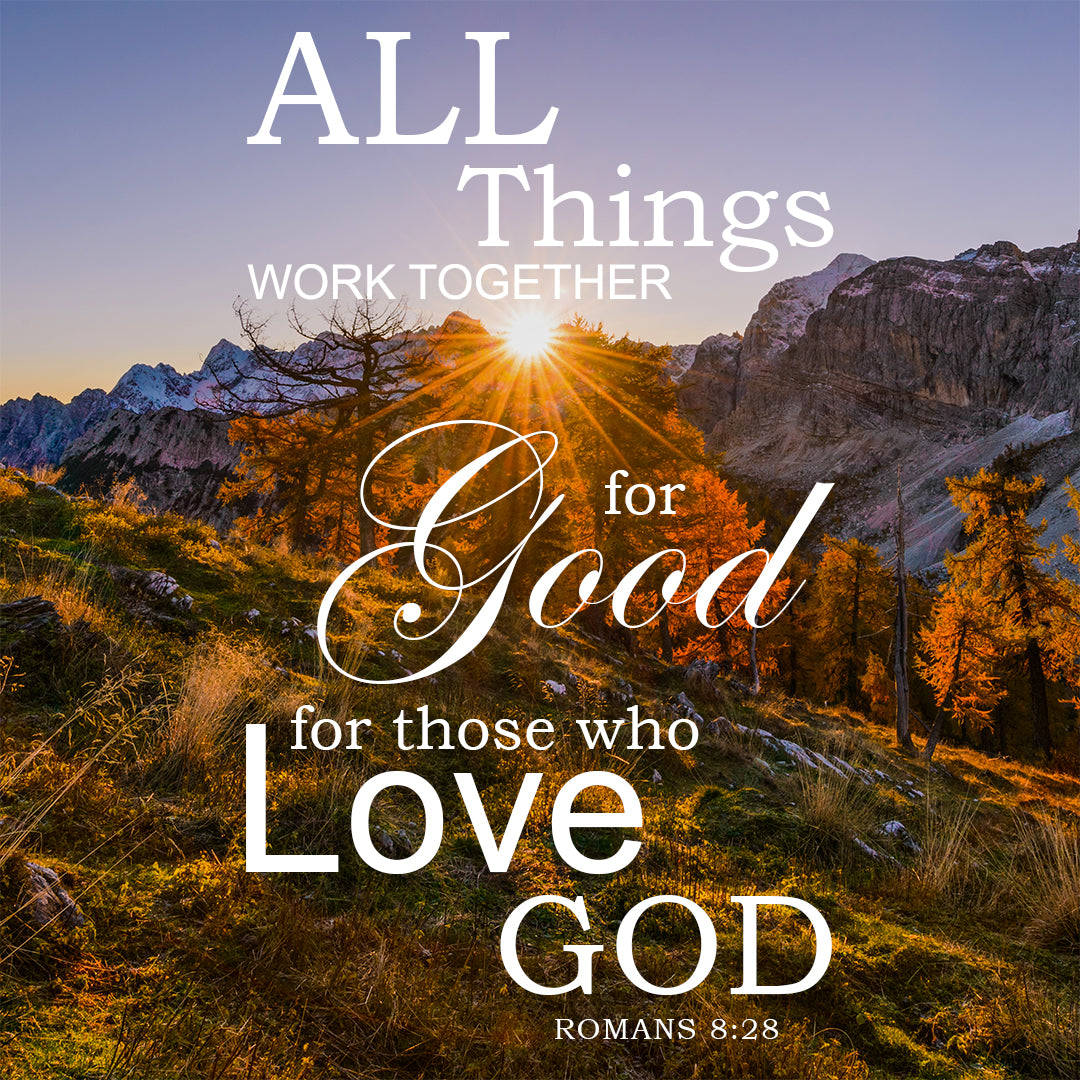 Romans 8:28 - All Things Work Together for Good - Bible Verses To Go