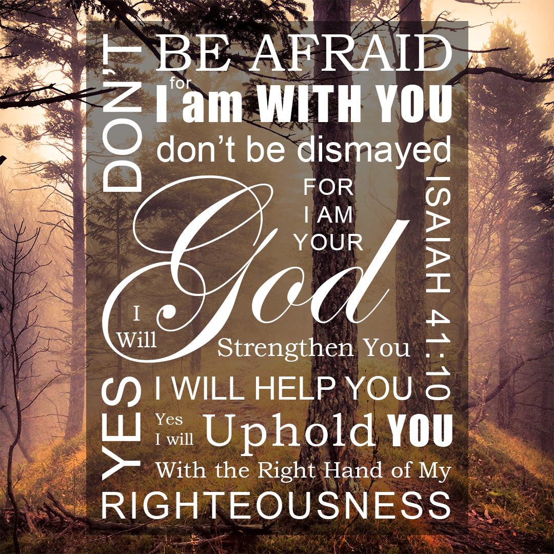 Isaiah 41:10 - Don't Be Afraid - Bible Verses To Go