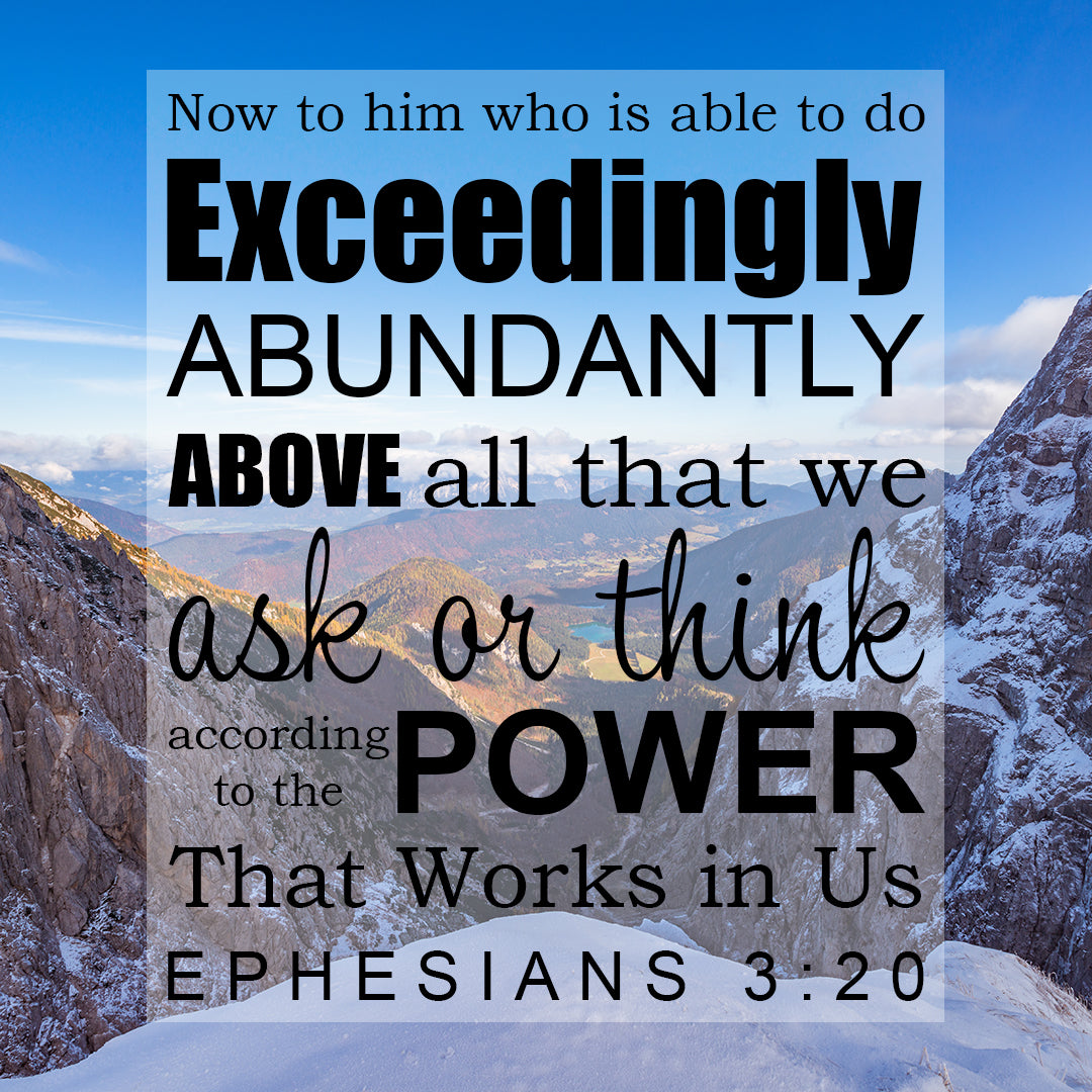 Ephesians 3:20 - Exceedingly Abundantly - Bible Verses To Go
