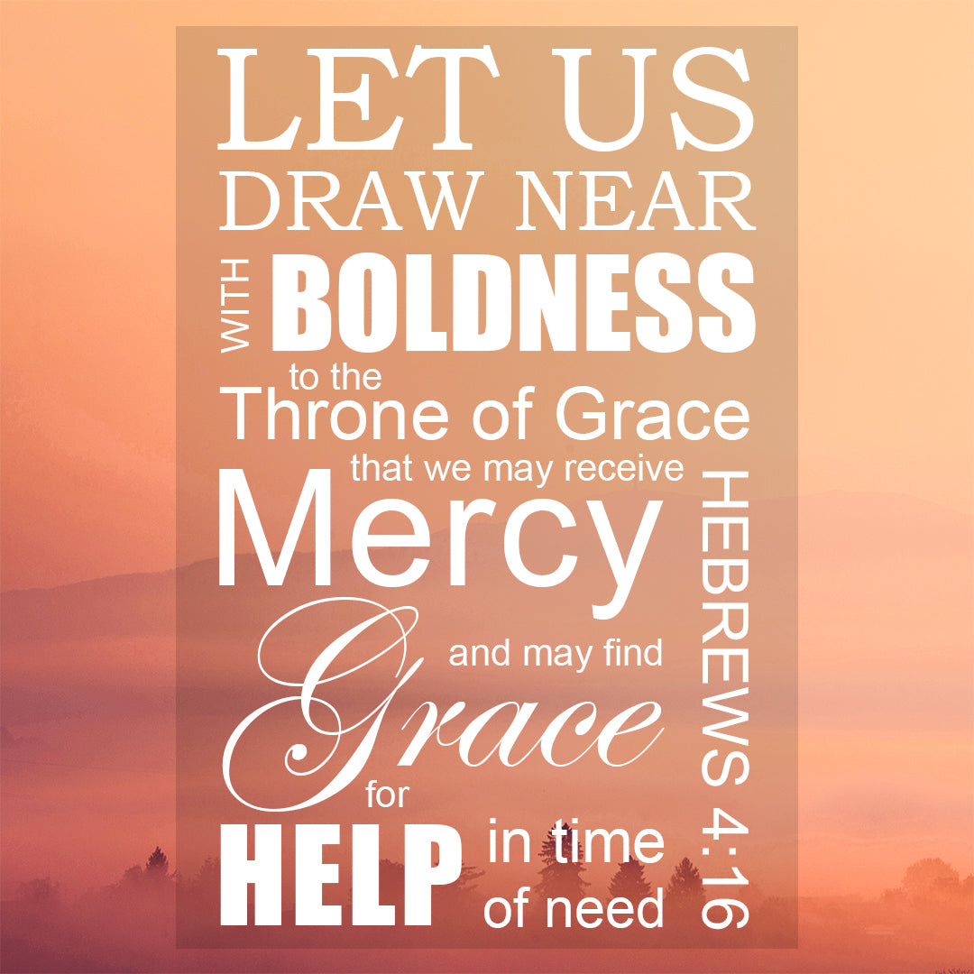 Hebrews 4:16 - Grace and Mercy - Bible Verses To Go