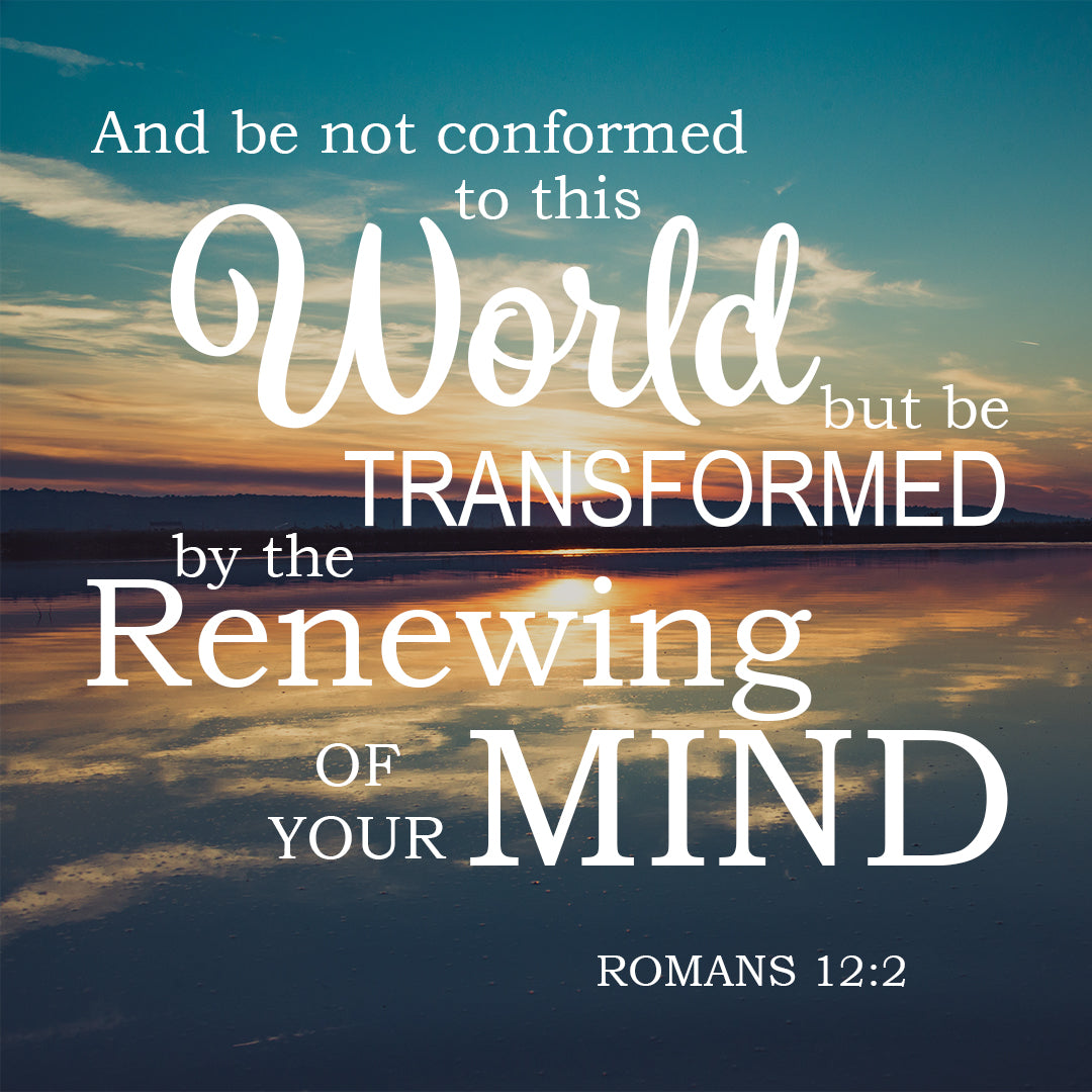 Romans 12:2 - Renewing of Your Mind - Bible Verses To Go