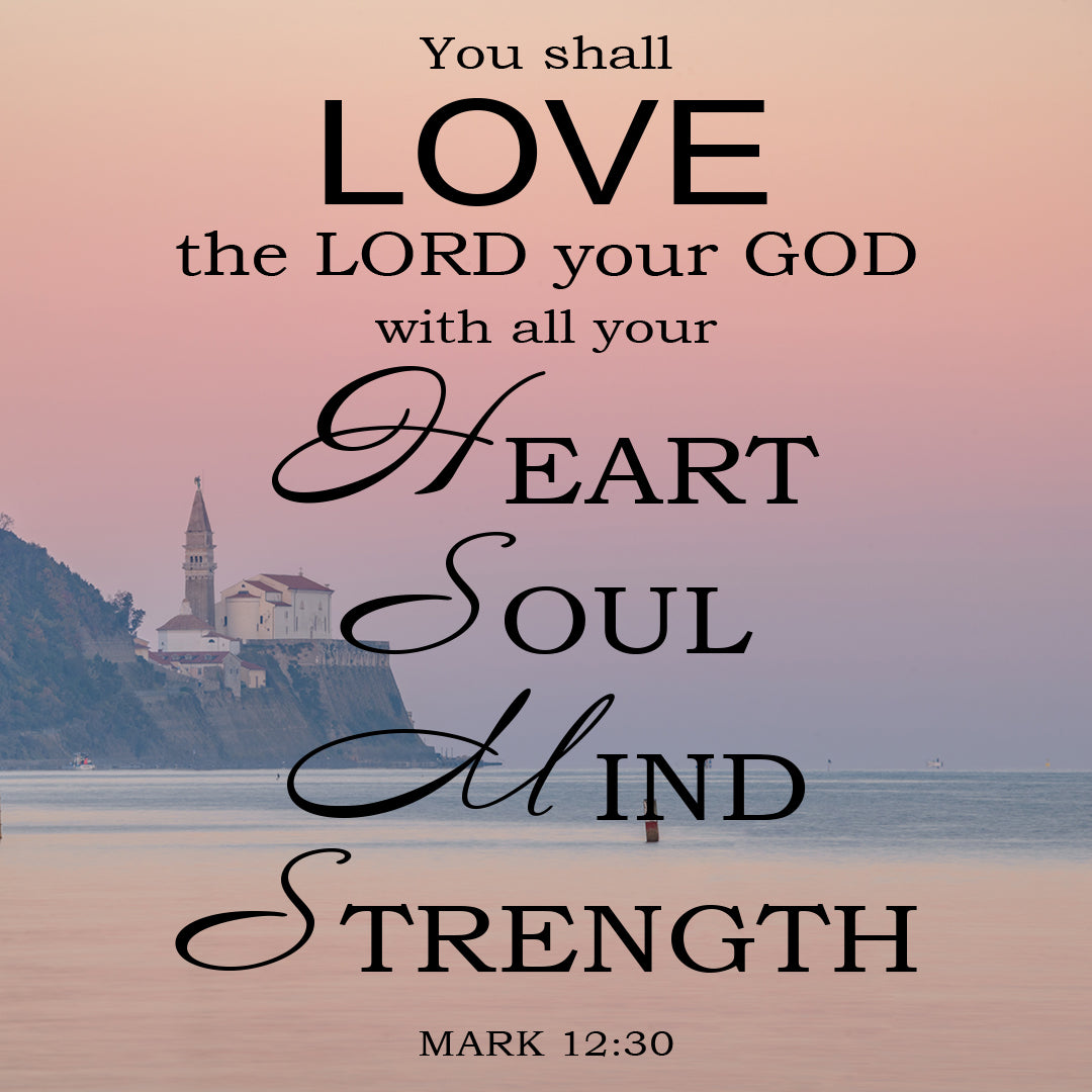 Mark 12:30 - Love the Lord God - Bible Verses To Go