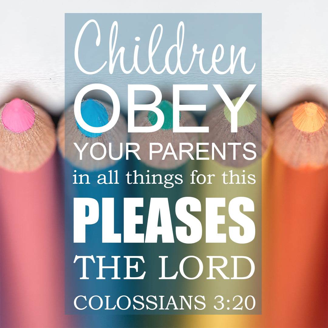 Colossians 3:20 - Children Obey - Bible Verses To Go