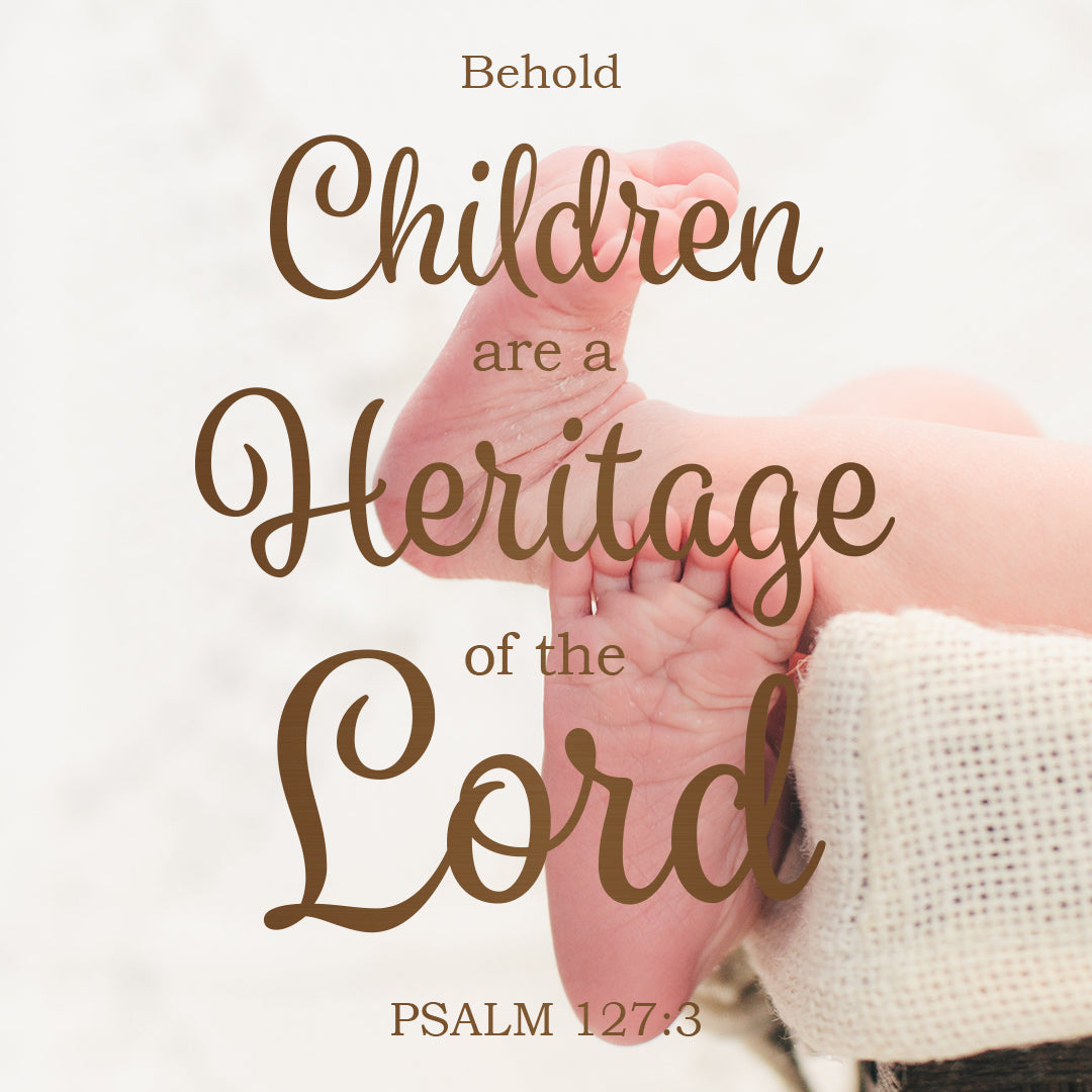 Psalm 127:3 - Children Are a Heritage - Bible Verses To Go
