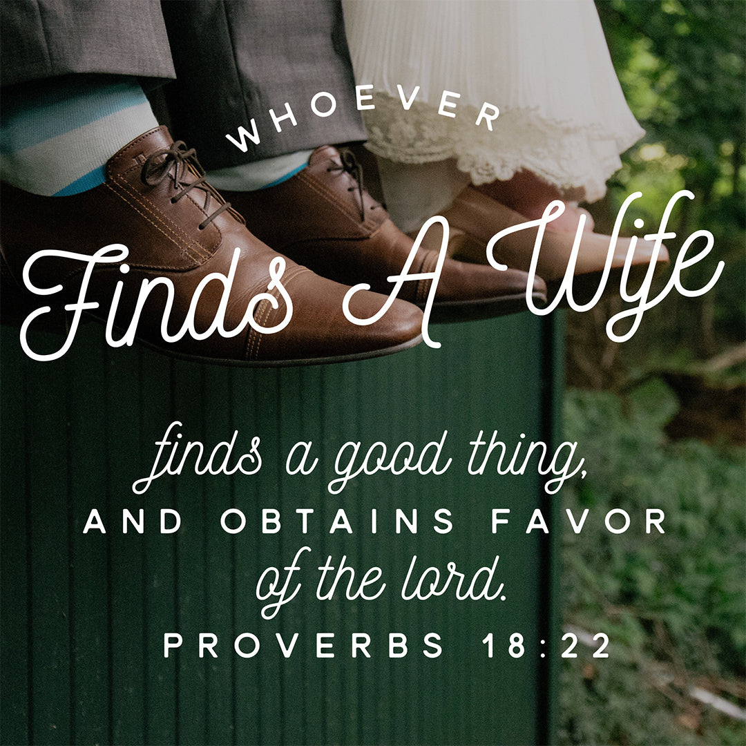 Proverbs 18:22 - Whoever Finds a Wife - Bible Verses To Go