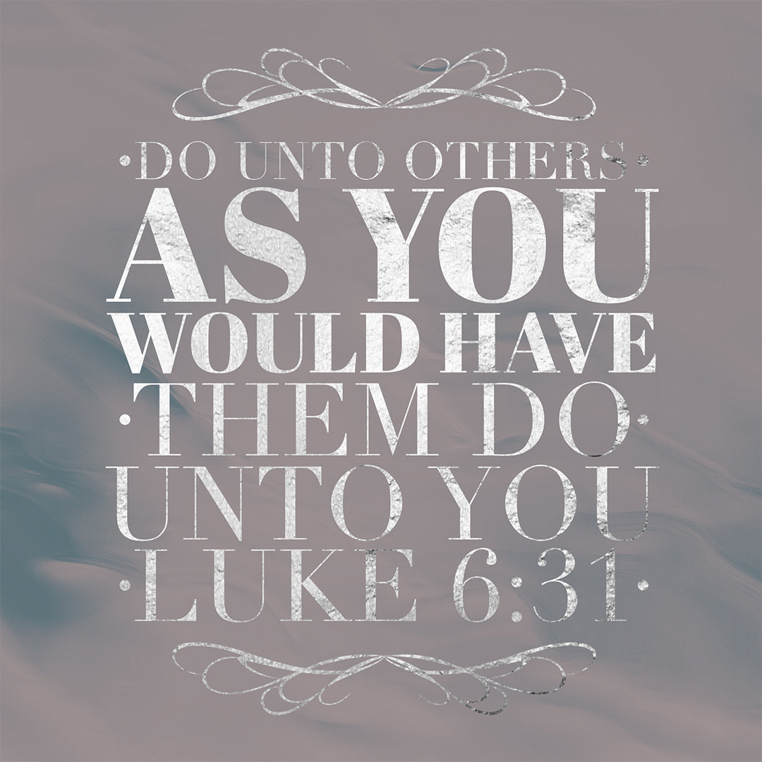 Luke 6:31 - Do Unto Others - Bible Verses To Go
