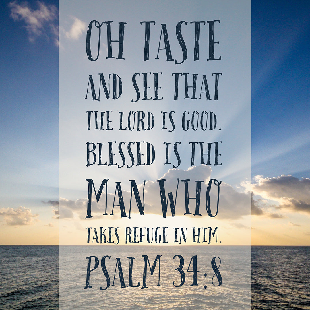 Psalm 34:8 - The Lord Is Good - Bible Verses To Go