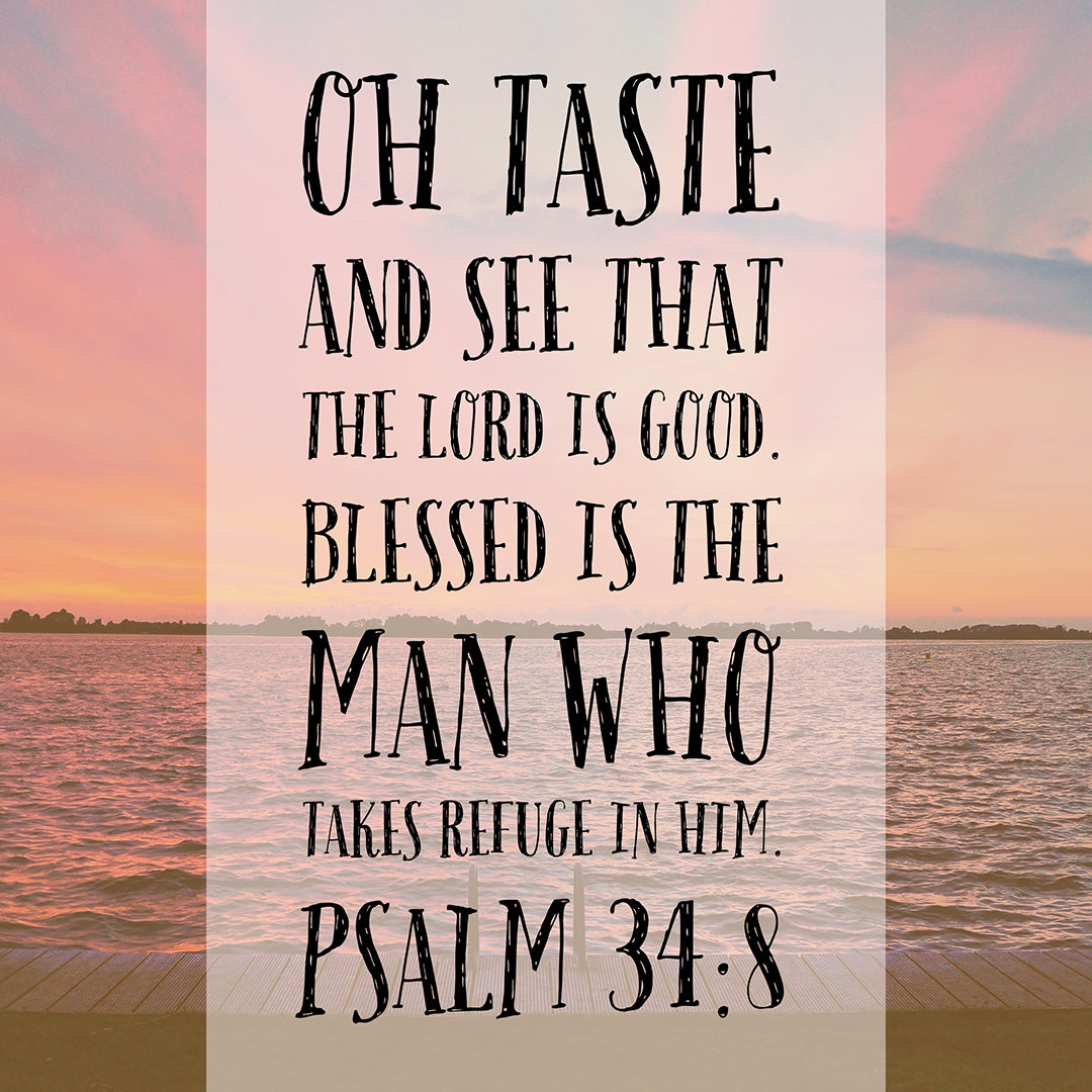 Psalm 34:8 - The Lord Is Good - Bible Verses To Go
