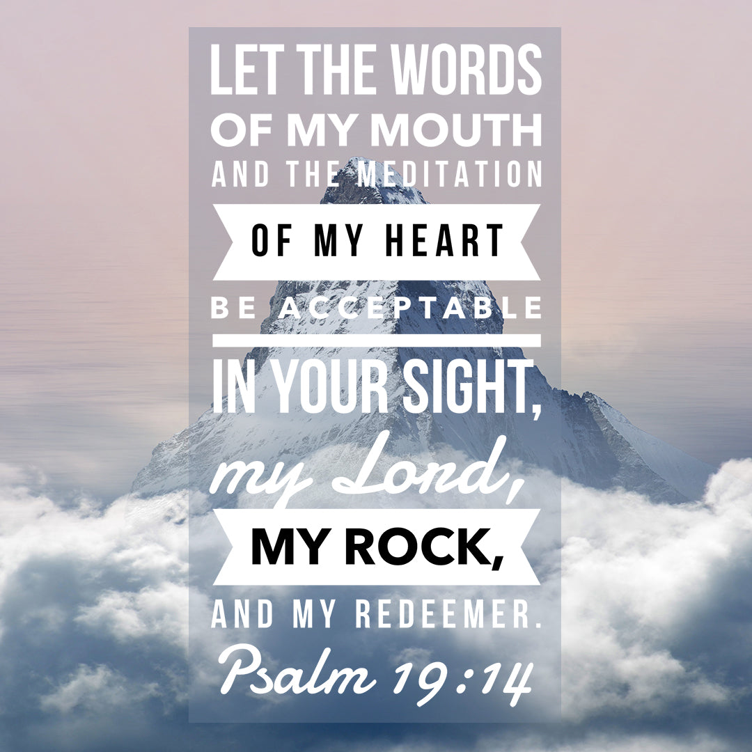 Psalm 19:14 - Meditation of My Heart - Bible Verses To Go