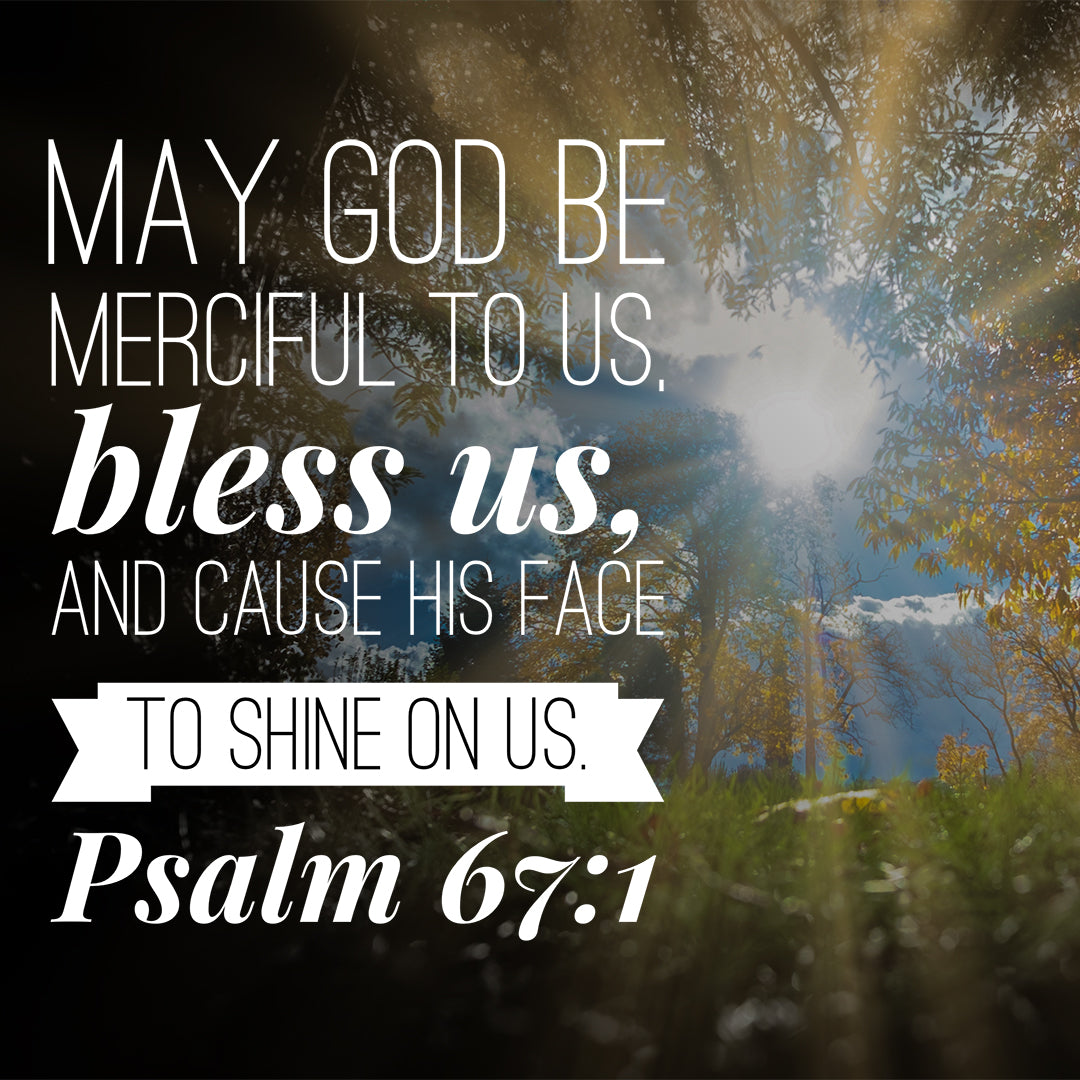 Psalm 67:1 - May God Be - Bible Verses To Go