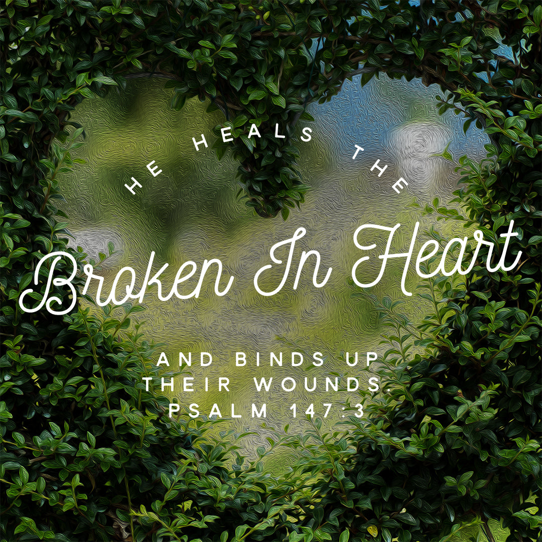 Psalm 147:3 - He Heals - Bible Verses To Go