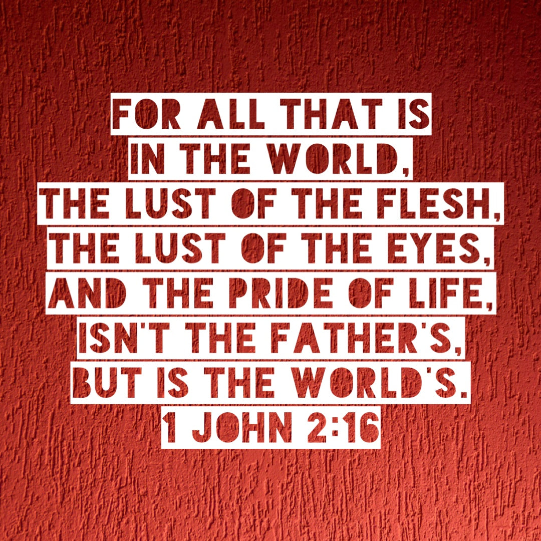 1 John 2:16 - Lust and Pride