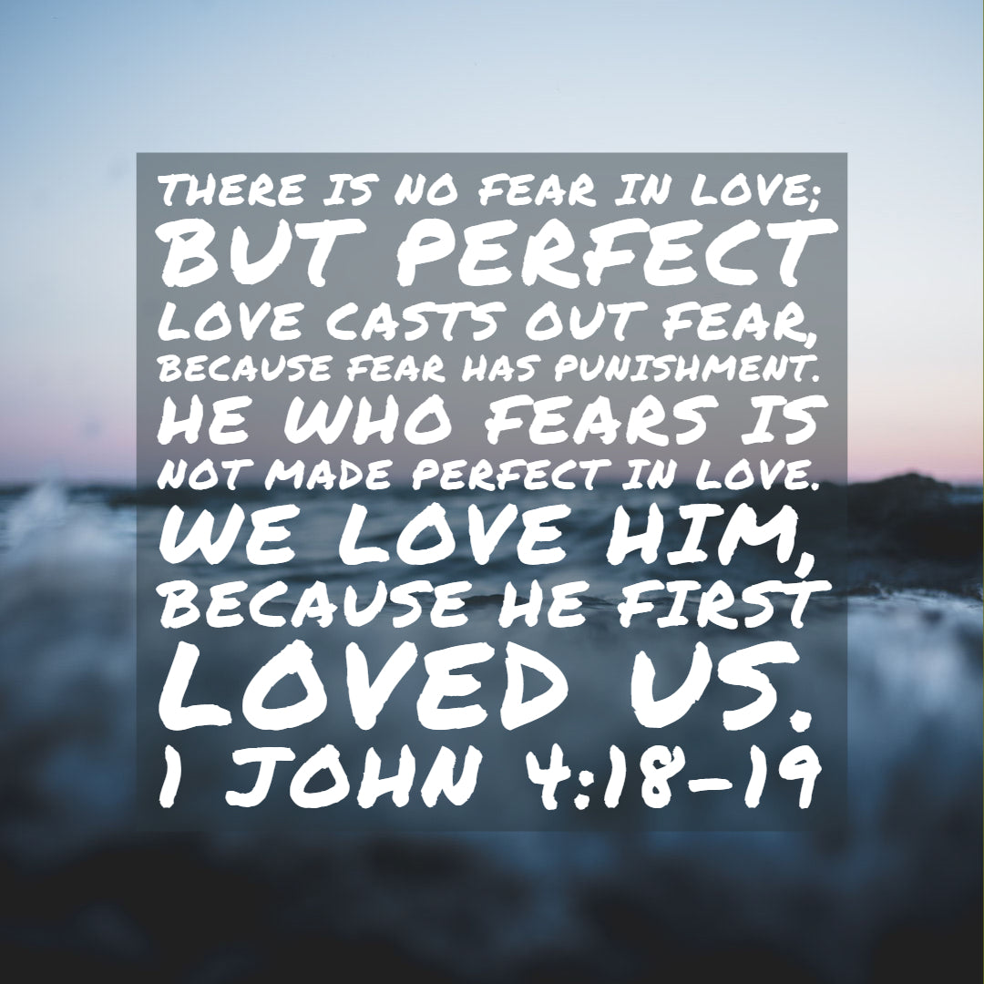 1 John 4:18-19 - He First Loved Us