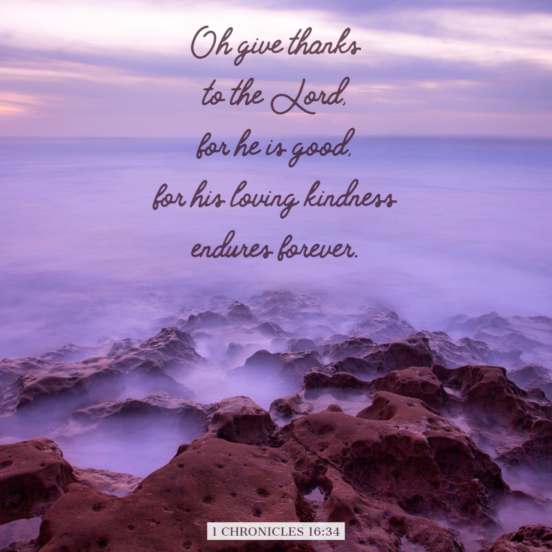 1 Chronicles 16:34  - His Loving Kindness Endures Forever - Bible Verses To Go