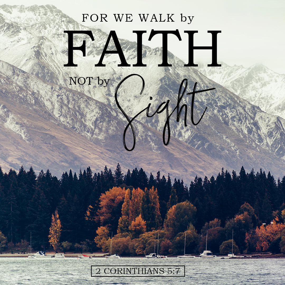 2 Corinthians 5:7 - Faith - Bible Verses To Go