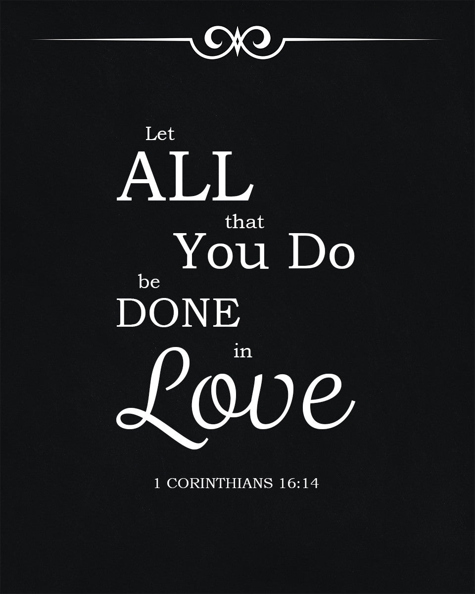 1 Corinthians 16:14 - Done in Love - Bible Verses To Go