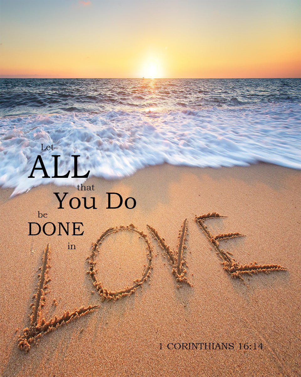 1 Corinthians 16:14 - Done in Love - Bible Verses To Go