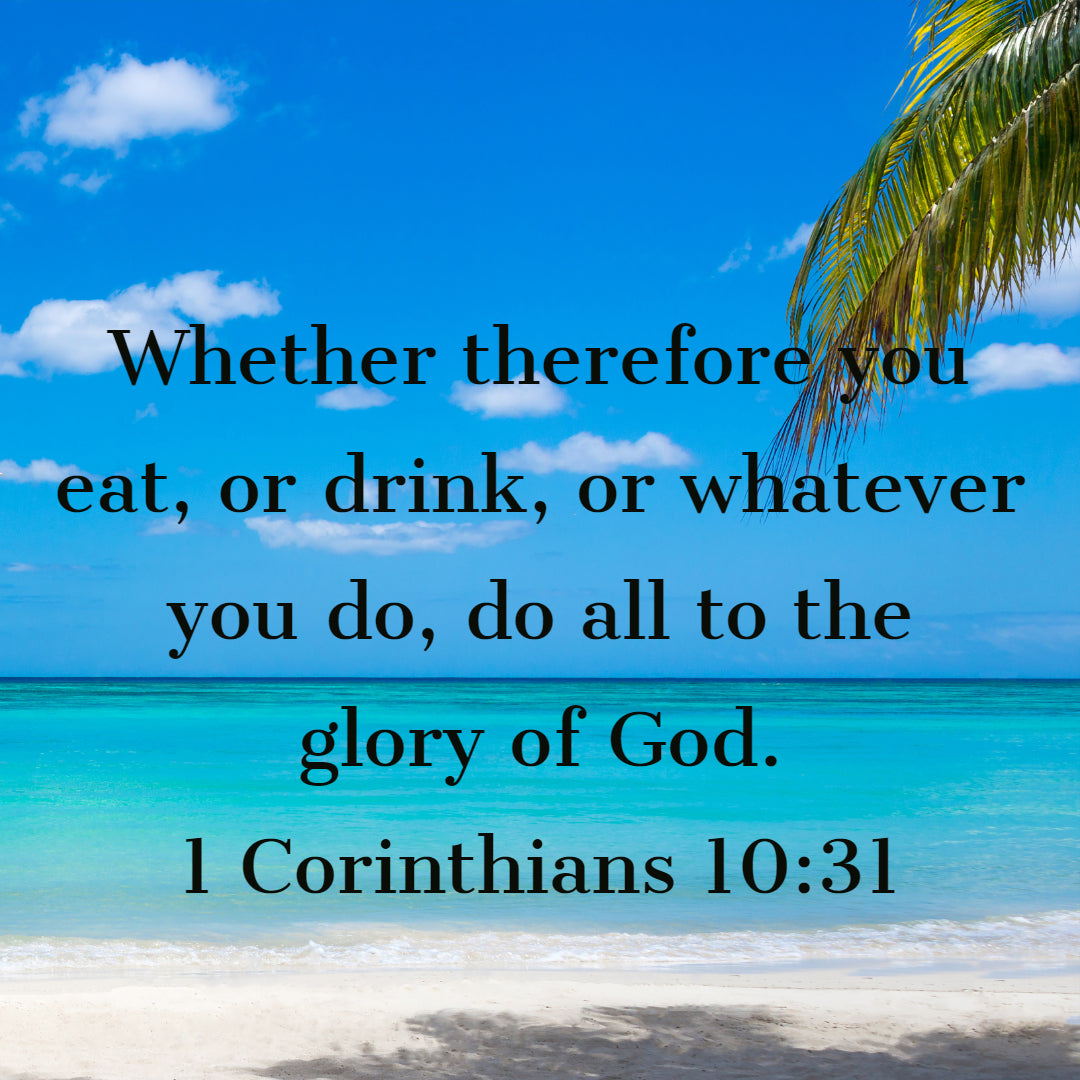 1 Corinthians 10:31 - Work to Glorify God - Bible Verses To Go