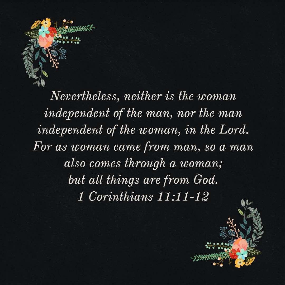 1 Corinthians 11:11-12 - Man Woman Dependence - Bible Verses To Go