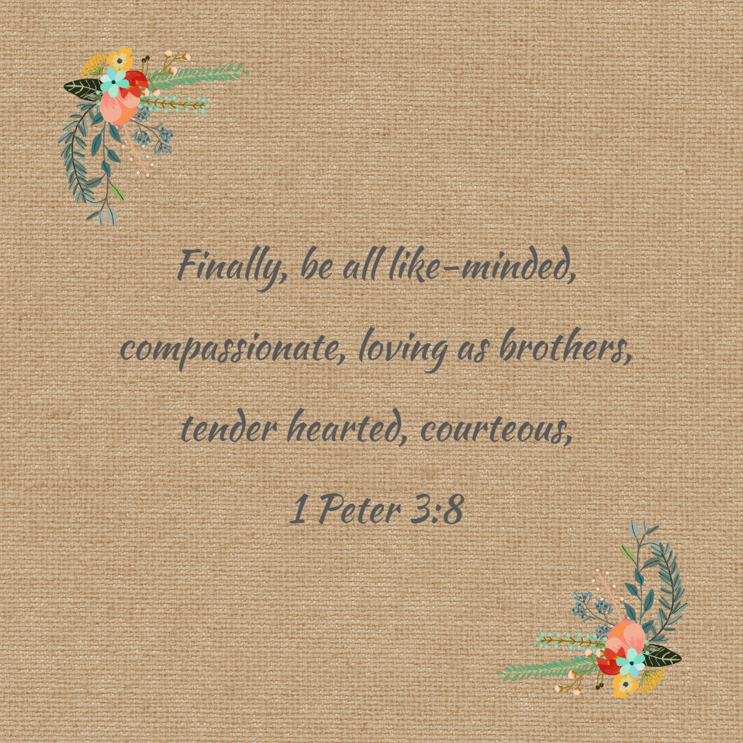 1 Peter 3:8 - Compassionate and Tender Hearted - Bible Verses To Go
