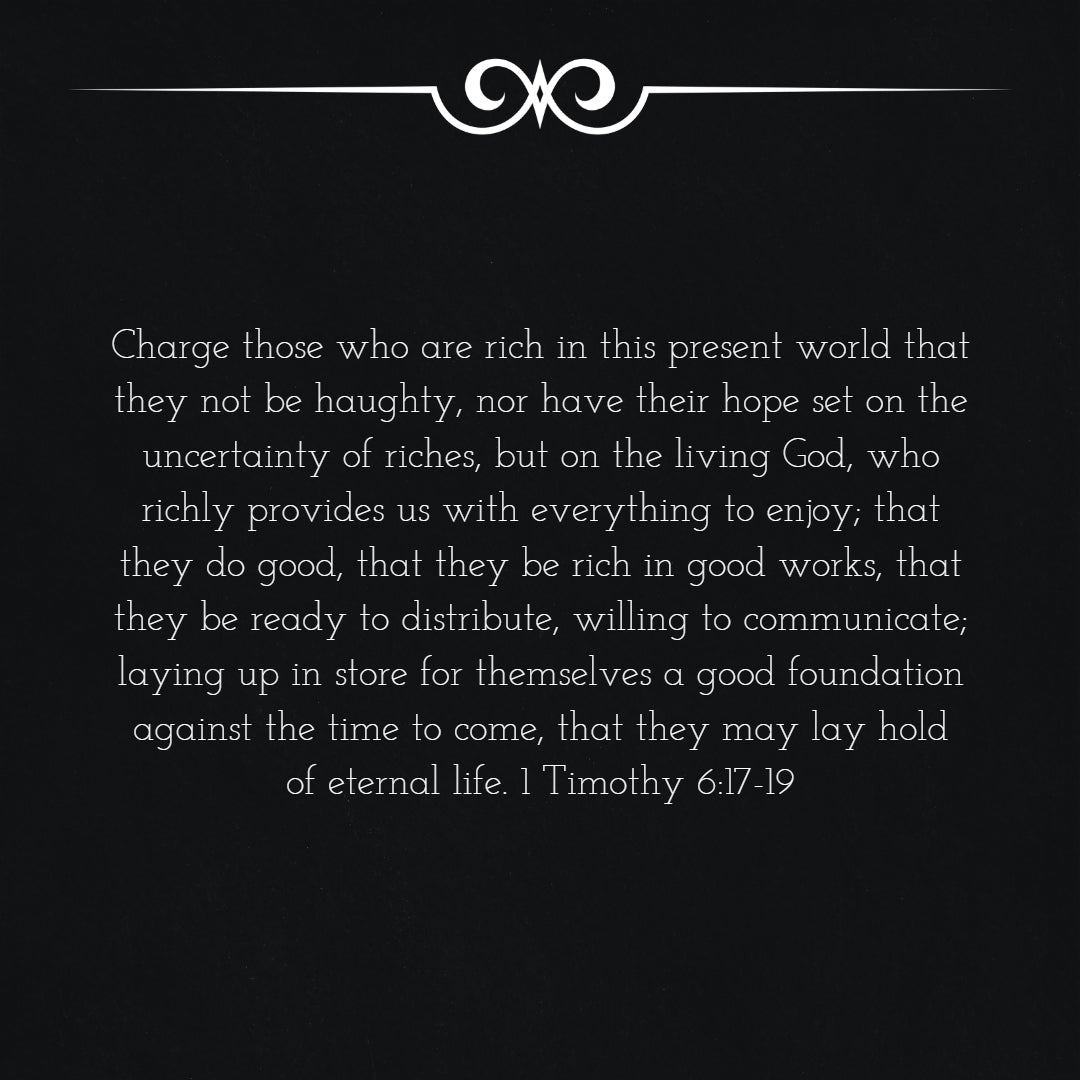 1 Timothy 6:17-19 - Rich in Good Works - Bible Verses To Go