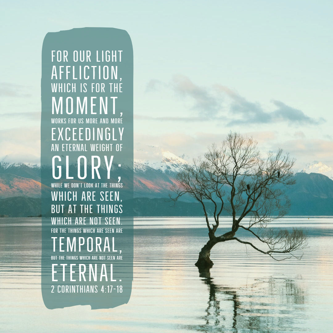 2 Corinthians 4:17-18 - Look at Things Not Seen
