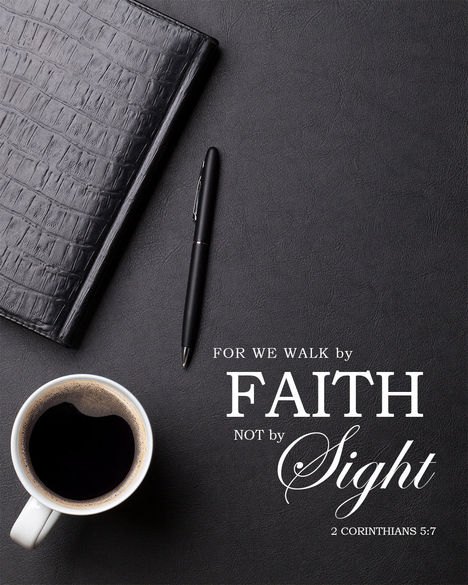 2 Corinthians 5:7 - Faith - Bible Verses To Go