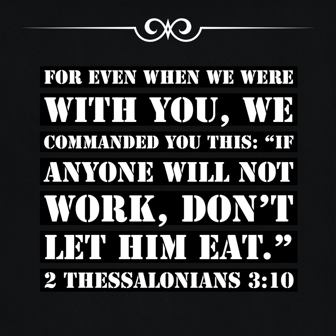 2 Thessalonians 3:10 - No Work, No Eat - Bible Verses To Go