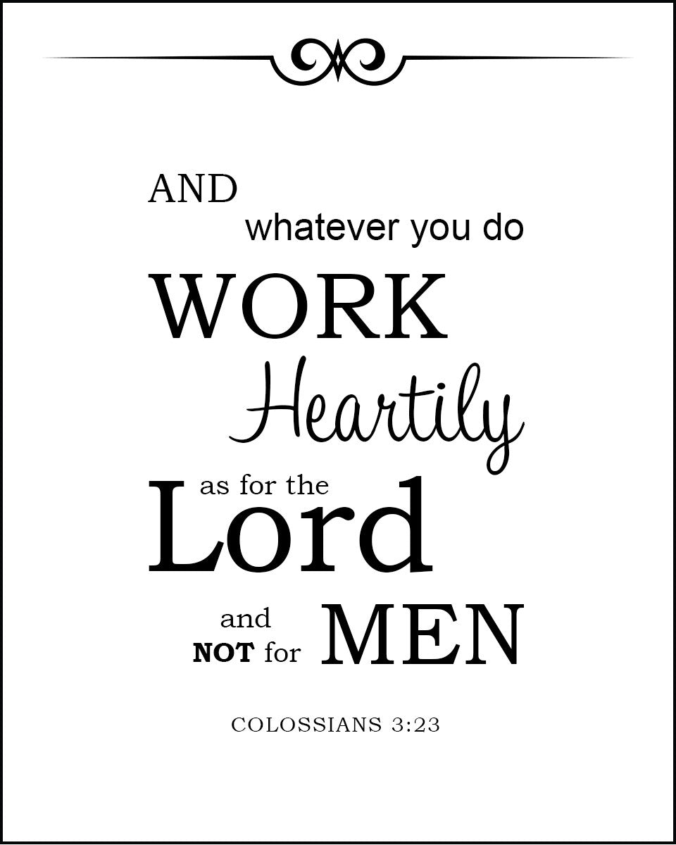 Colossians 3:23 - Work Heartily - Bible Verses To Go