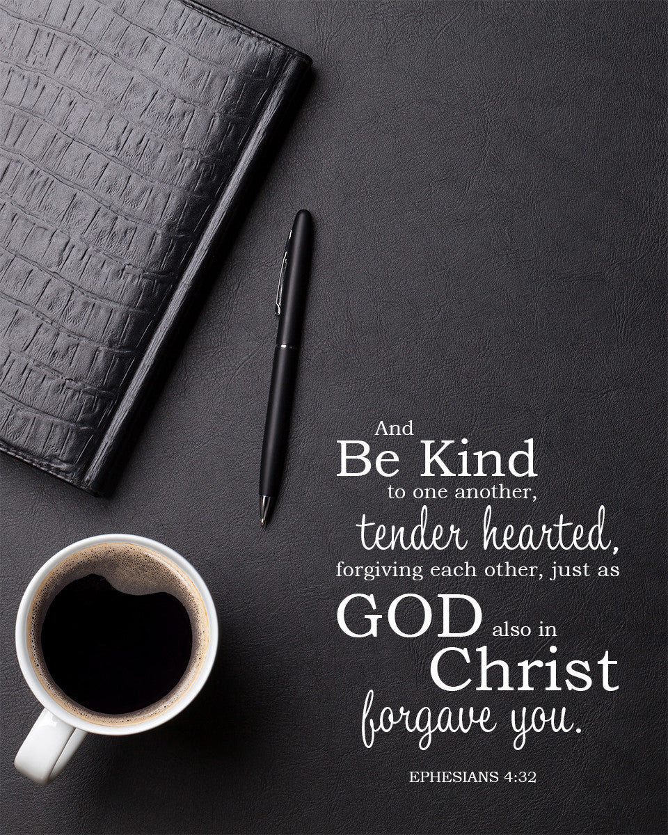 Ephesians 4:32 - Be Kind &amp; Forgiving - Bible Verses To Go