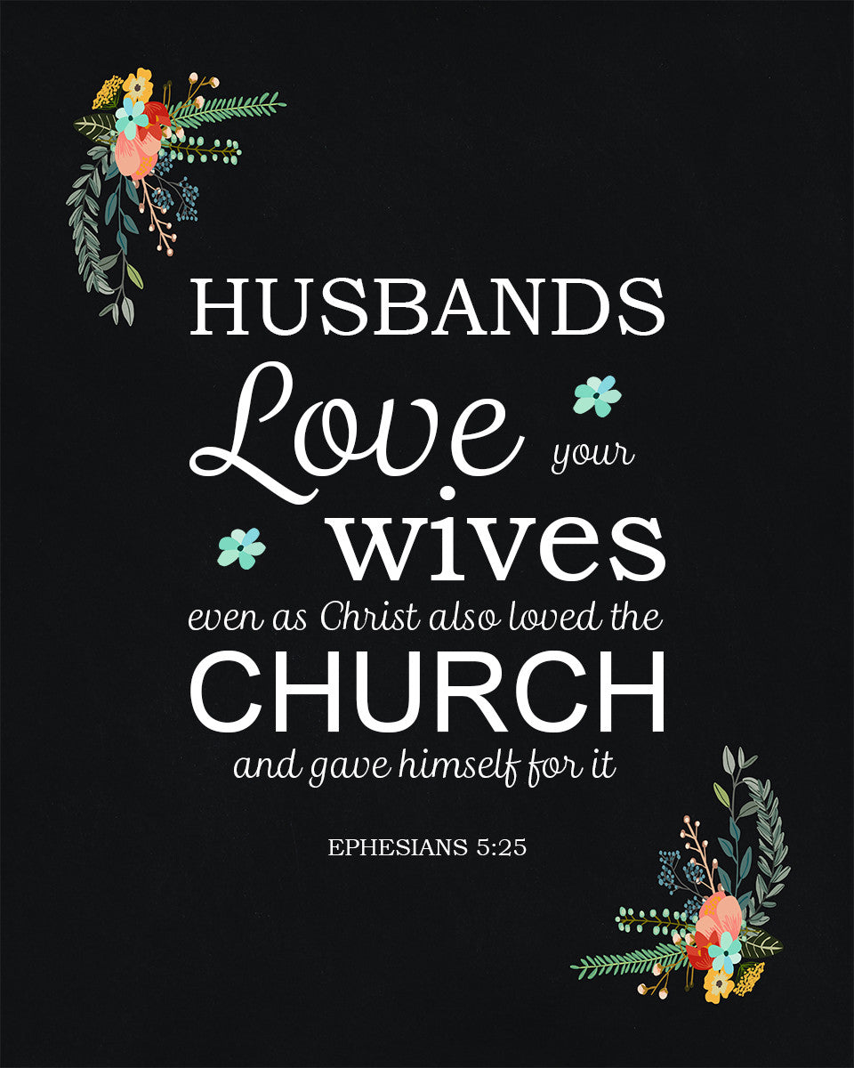 Ephesians 5:25 - Love Your Wives - Bible Verses To Go
