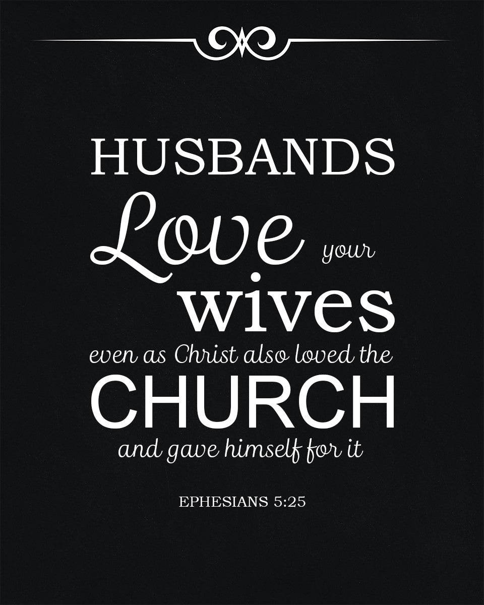 Ephesians 5:25 - Love Your Wives - Bible Verses To Go
