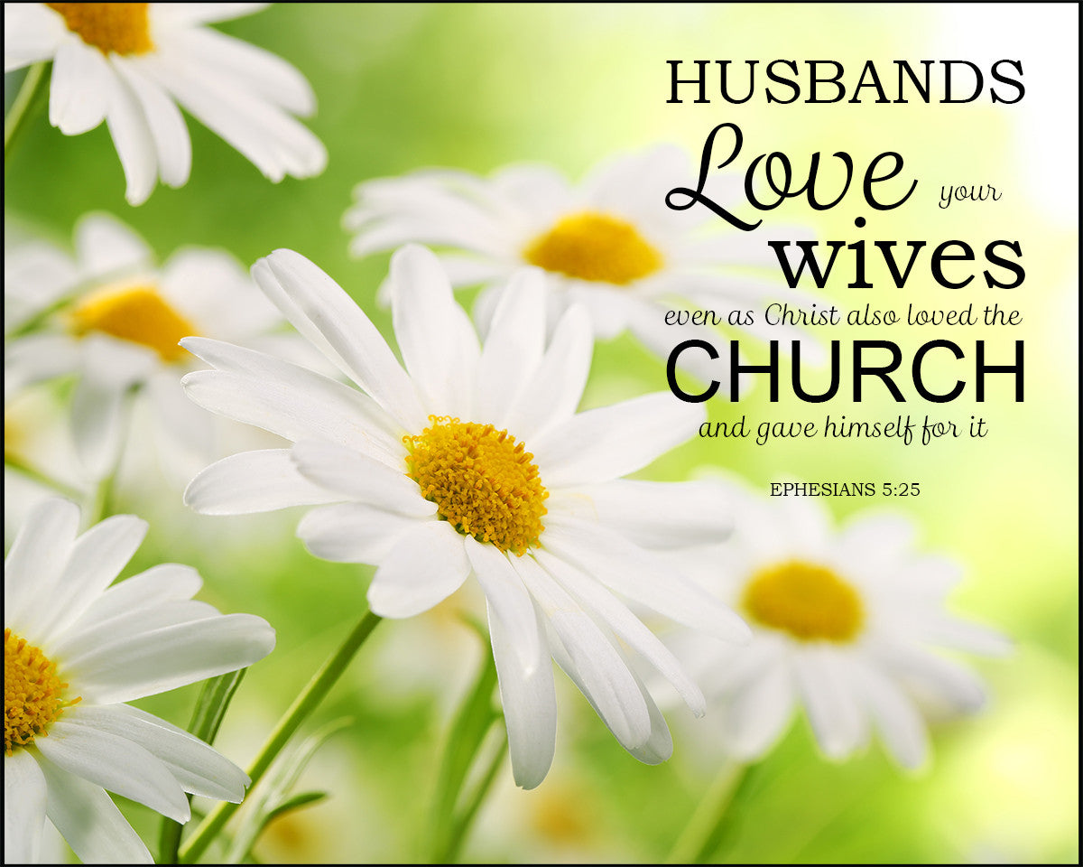 Ephesians 5:25 - Love Your Wives - Bible Verses To Go