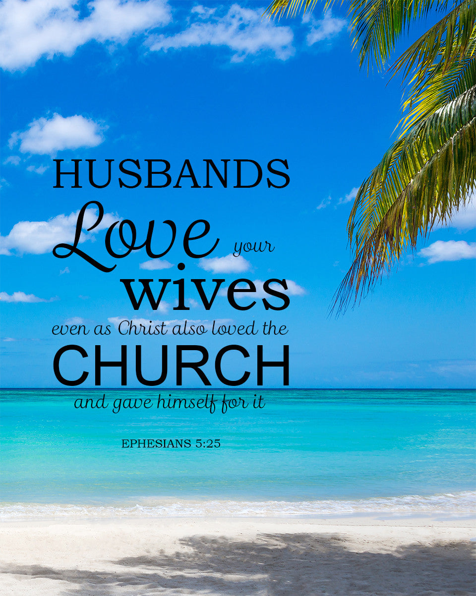 Ephesians 5:25 - Love Your Wives - Bible Verses To Go