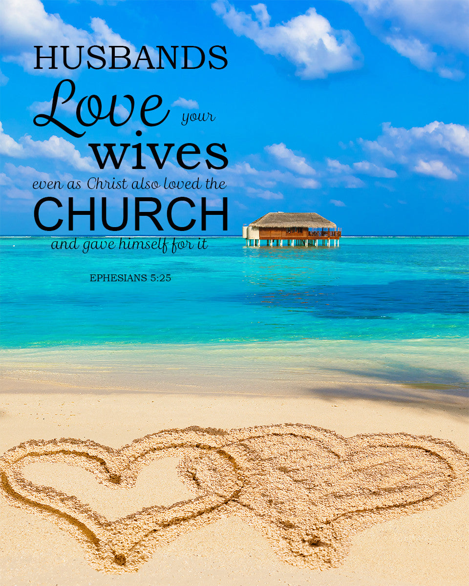 Ephesians 5:25 - Love Your Wives - Bible Verses To Go