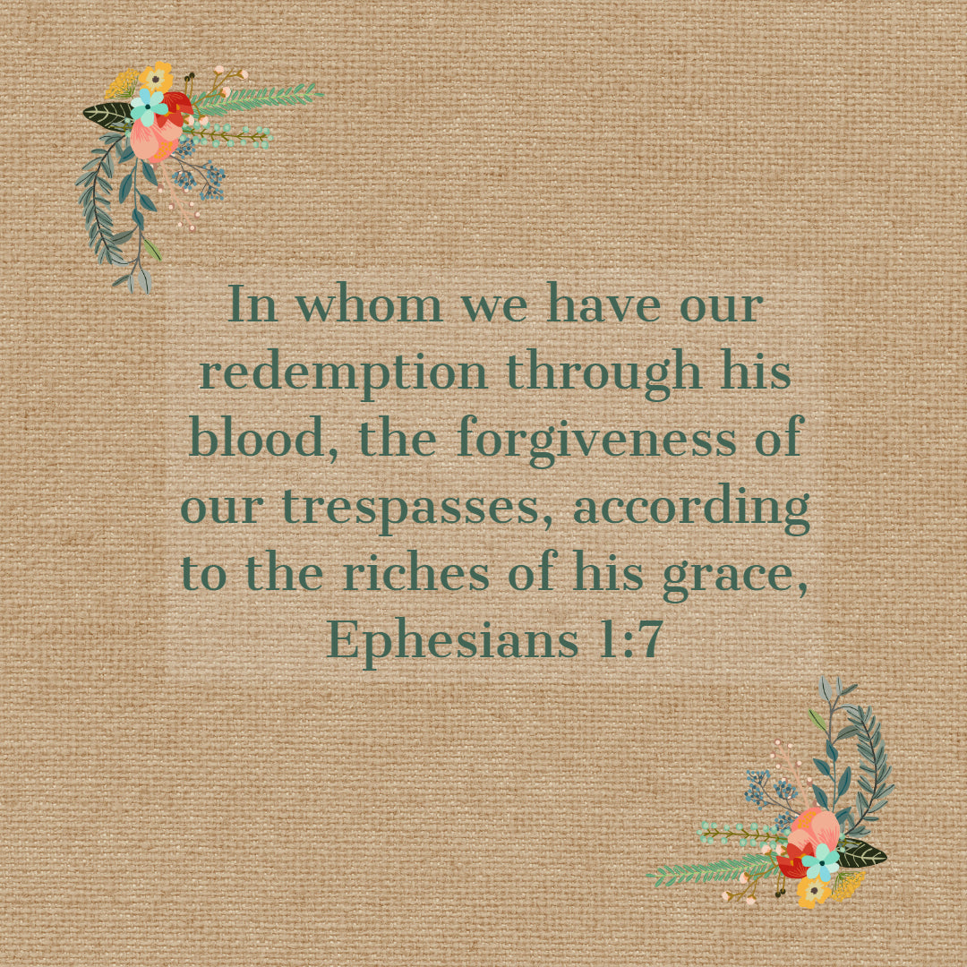 Ephesians 1:7 - Forgiveness of Our Trespasses - Bible Verses To Go