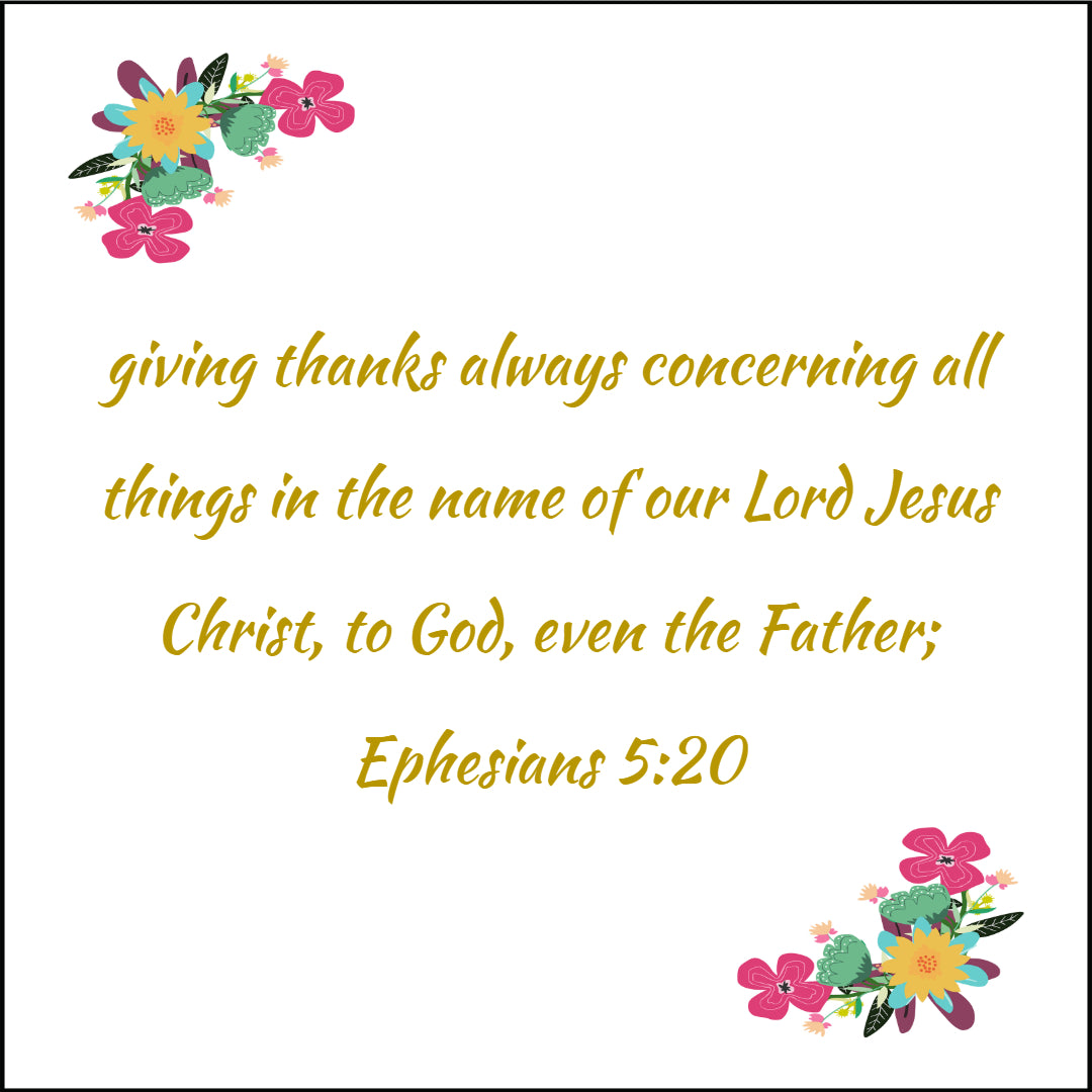 Ephesians 5:20 - Giving Thanks Always - Bible Verses To Go