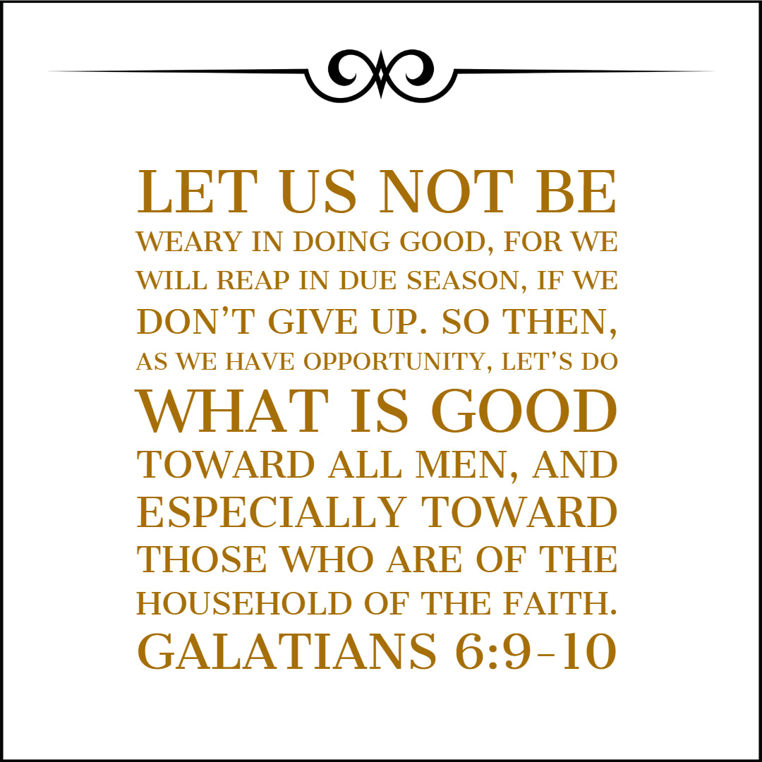 Galatians 6:9-10 - Do Good Toward All Men - Bible Verses To Go