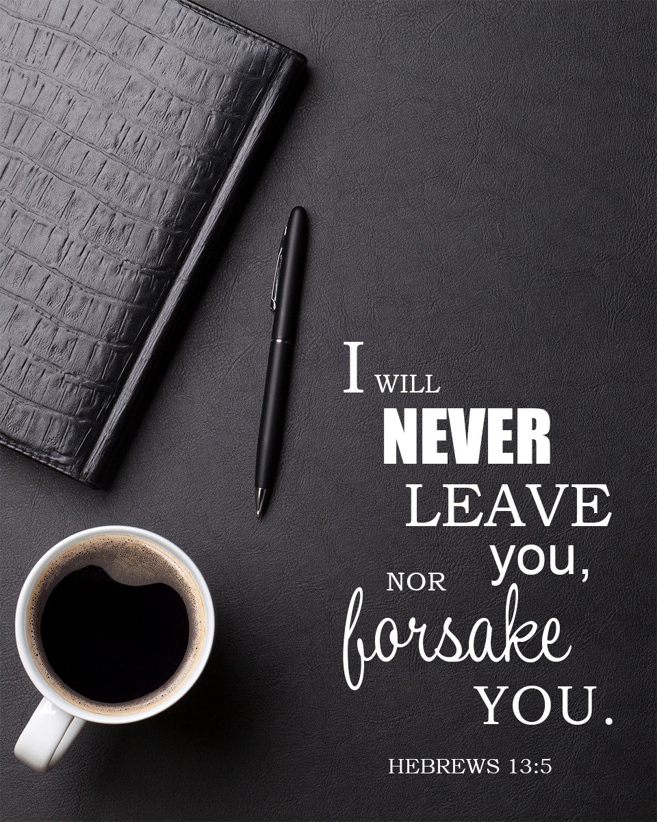 Hebrews 13:5 - Never Leave You - Bible Verses To Go