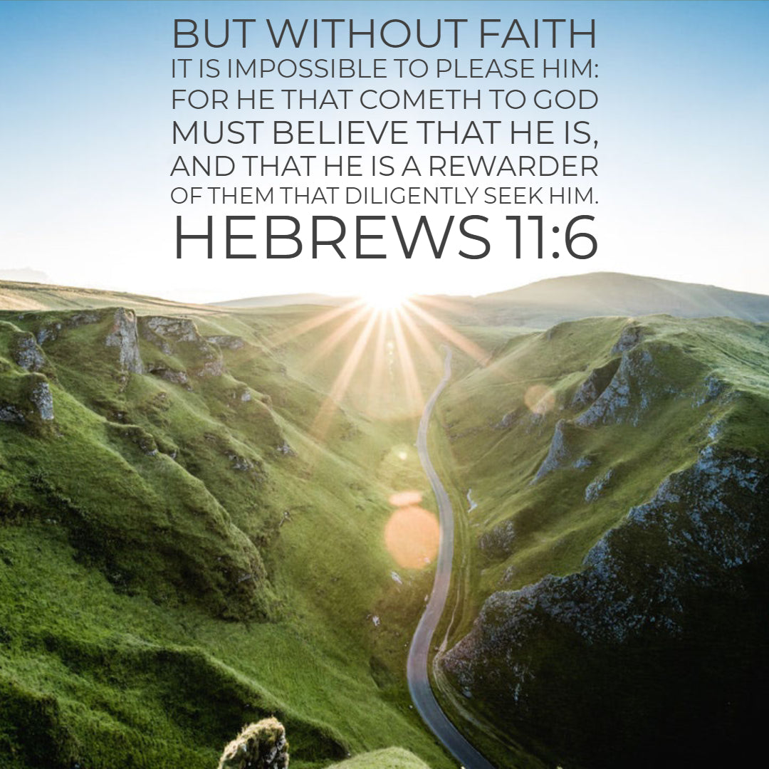 Hebrews 11:6 - Please Him With Faith - Bible Verses To Go