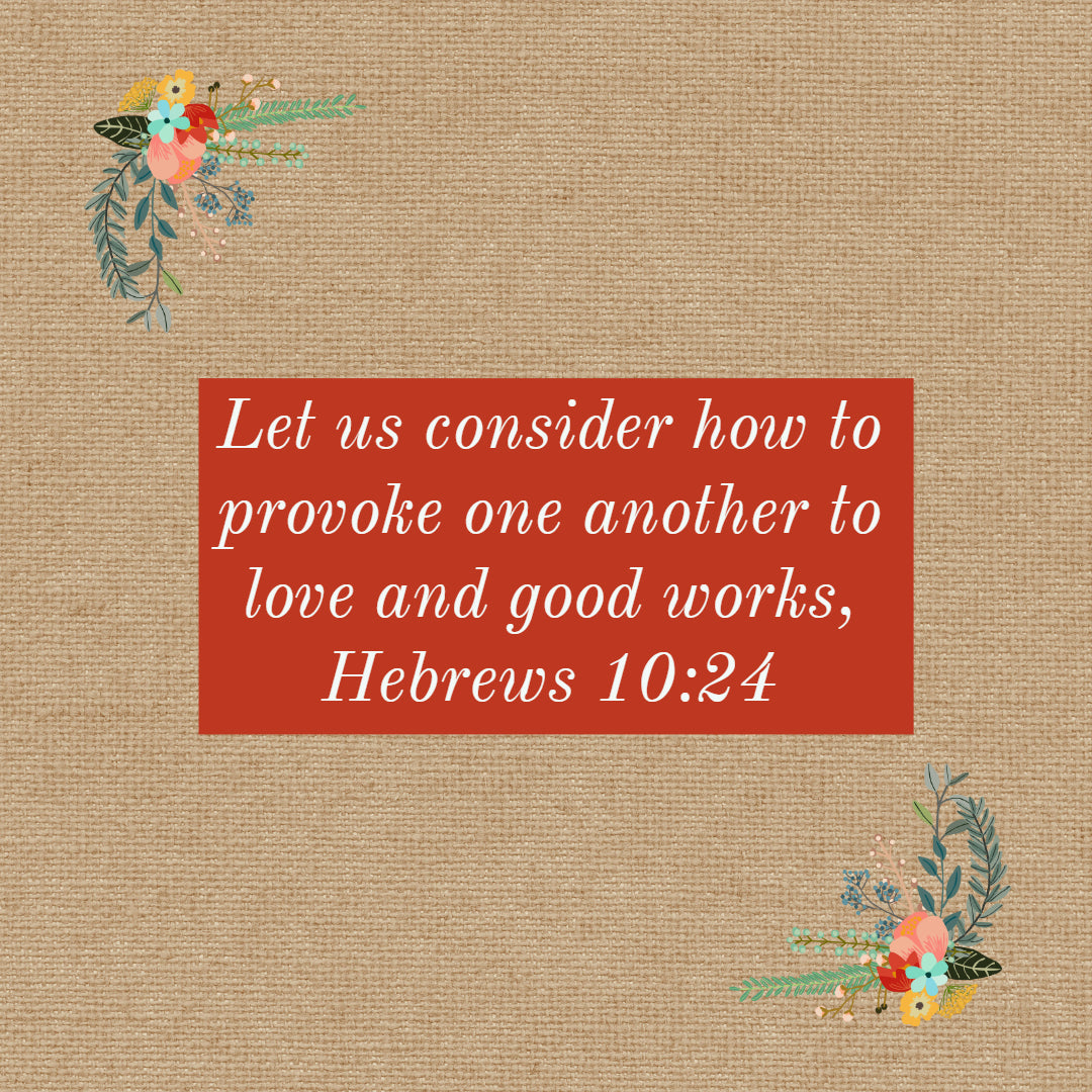 Hebrews 10:24 - Love and Good Works - Bible Verses To Go