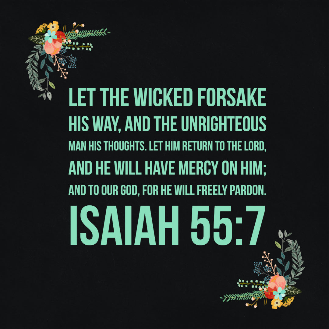 Isaiah 55:7 - God Will Freely Pardon - Bible Verses To Go