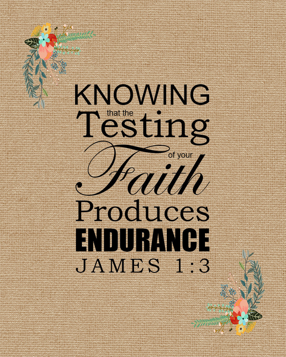 James 1:3 - Testing of Faith - Bible Verses To Go